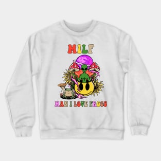 Milf man i love frogs Crewneck Sweatshirt